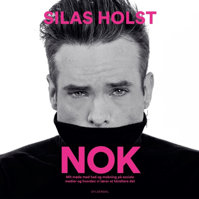 Silas Holst - NOK: Mit møde med had og mobning på sociale medier og hvordan vi lærer at håndtere det