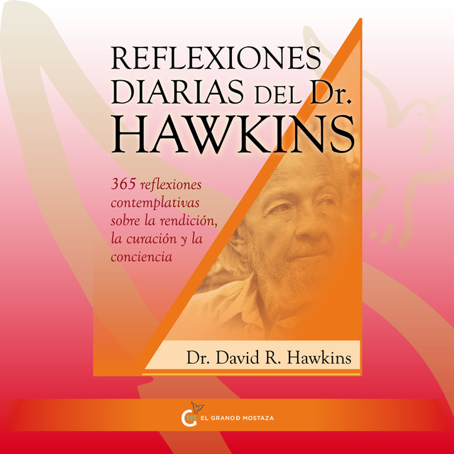David R. Hawkins - Reflexiones diarias del doctor Hawkins: 365 reflexiones contemplativas sobre la rendición, la curación y la conciencia