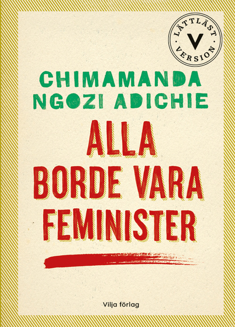 Chimamanda Ngozi Adichie - Alla borde vara feminister (lättläst)
