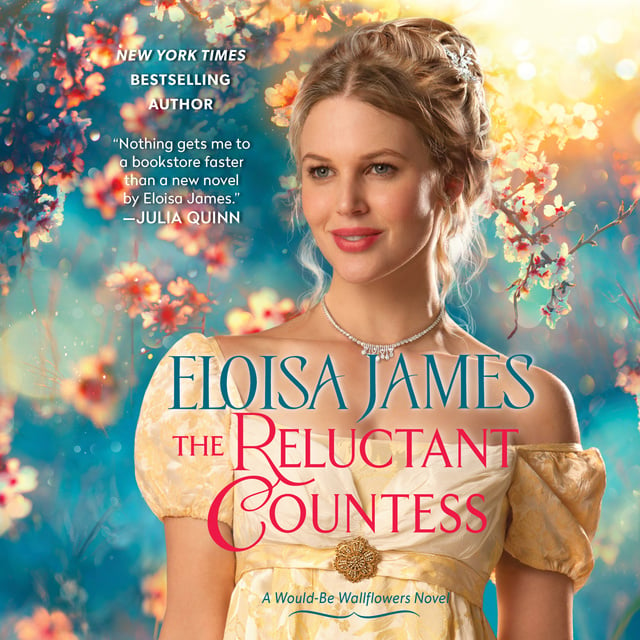 Eloisa James - The Reluctant Countess: A Would-Be Wallflowers Novel
