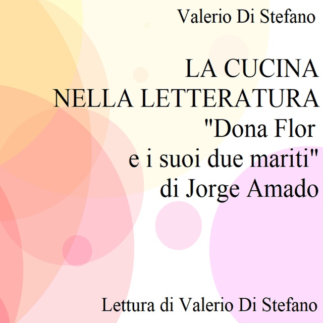 La cucina nella letteratura: Dona Flor e i suoi due mariti di Jorge  Amado: Lezione-Conferenza - Audiobook - Valerio Di Stefano - Storytel
