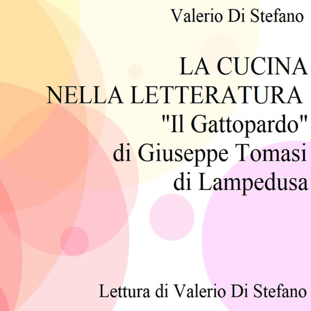 La cucina nella letteratura: Il Gattopardo di Giuseppe Tomasi di  Lampedusa: Lezione-Conferenza - Audiobook - Valerio Di Stefano - Storytel