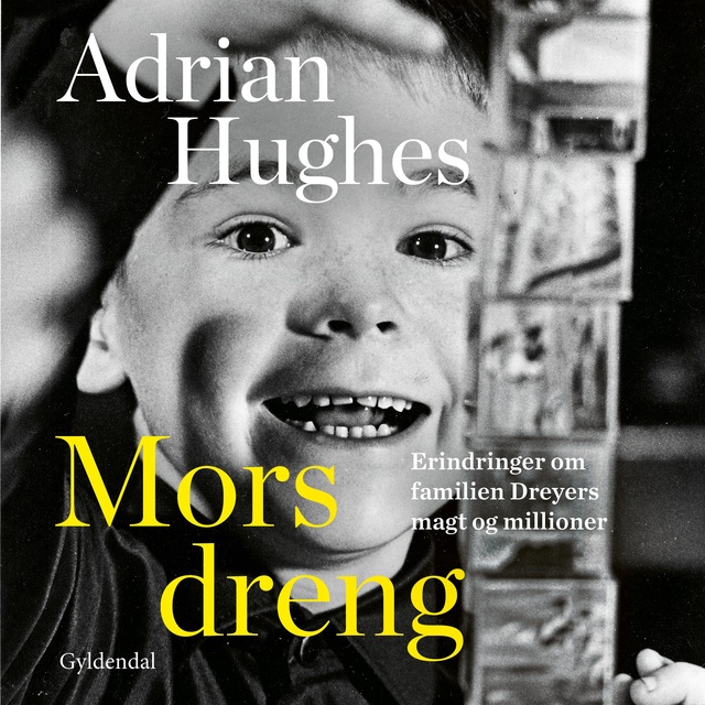 Adrian Hughes - Mors dreng: Erindringer om familien Dreyers magt og millioner