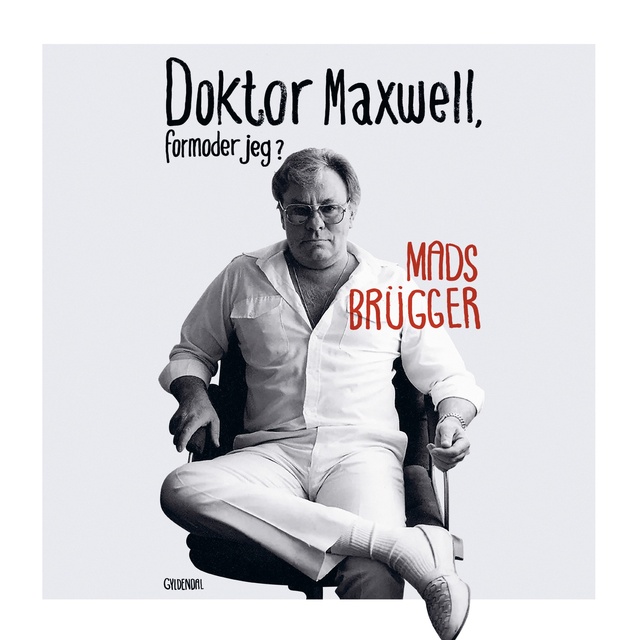 Mads Brügger - Doktor Maxwell, formoder jeg?