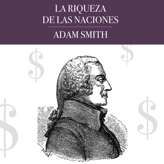 Adam Smith - La Riqueza de las Naciones