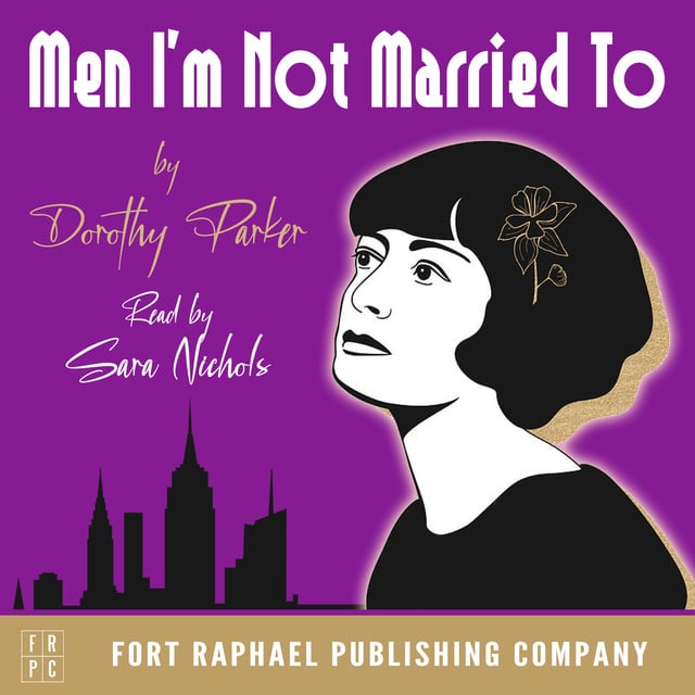 Dorothy Parker - Dorothy Parker's Men I'm Not Married To - Unabridged