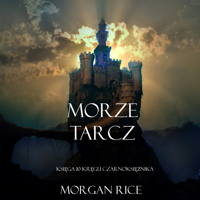 Morgan Rice - Morze Tarcz (Księga 10 Kręgu Czarnoksiężnika)