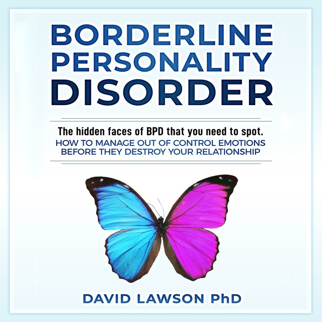 Borderline Personality Disorder: How to Communicate and Support Loved Ones  With BPD. Skills to Manage Intense Emotions & Improve Your Relationship