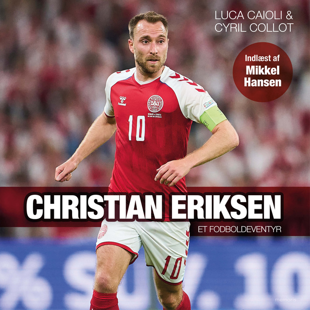 Luca Caioli, Cyril Collot - Christian Eriksen: et fodboldeventyr