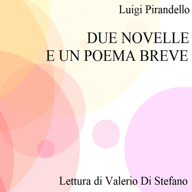 Luigi Pirandello - Due novelle e un poema breve