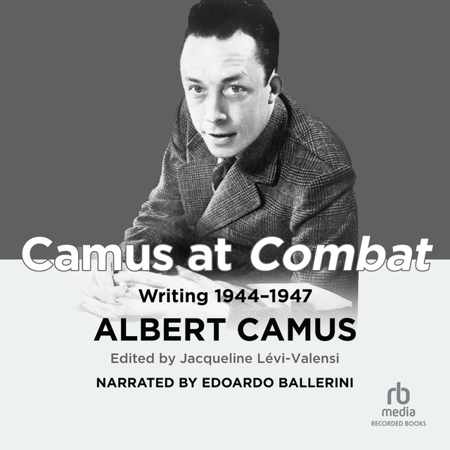 Albert Camus - Camus at Combat: Writing 1944-1947