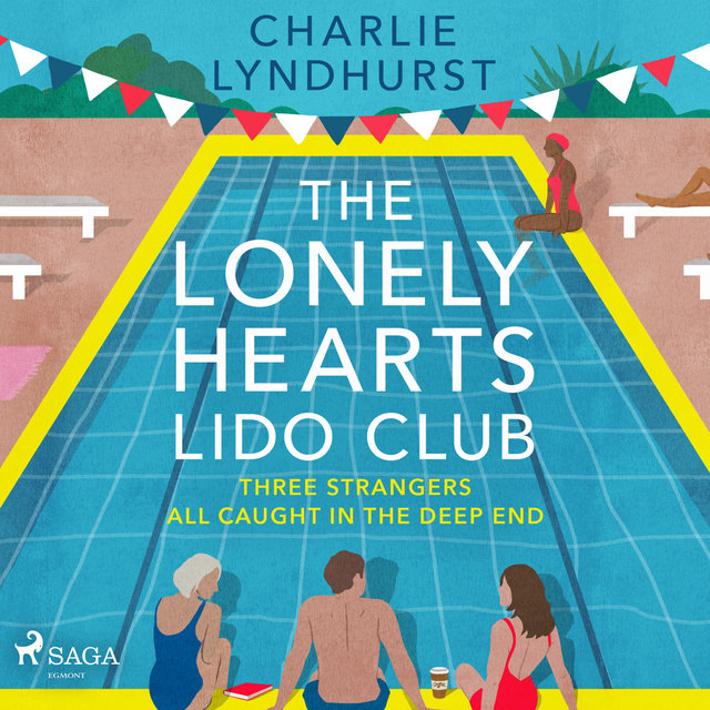 Charlie Lyndhurst - The Lonely Hearts Lido Club: An uplifting read about friendship that will warm your heart