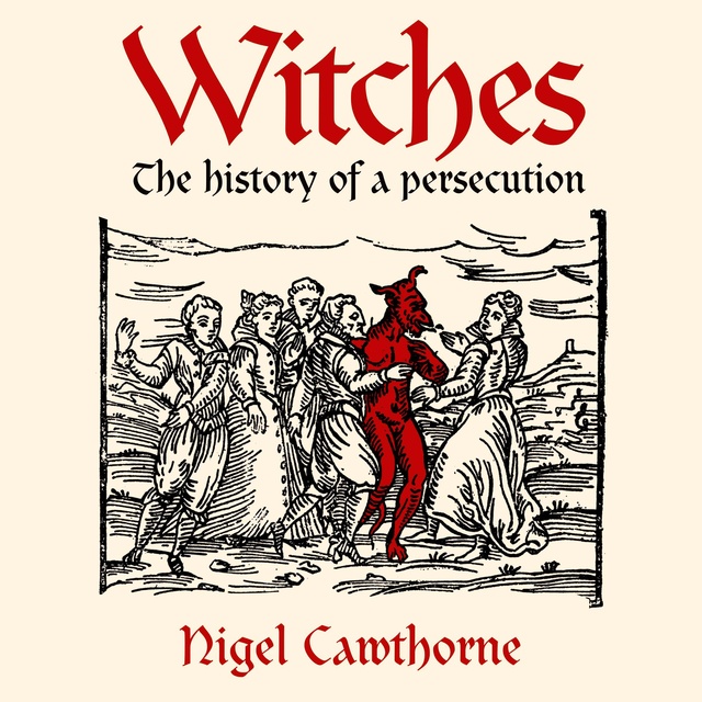 Nigel Cawthorne - Witches: Witches: The history of a persecution