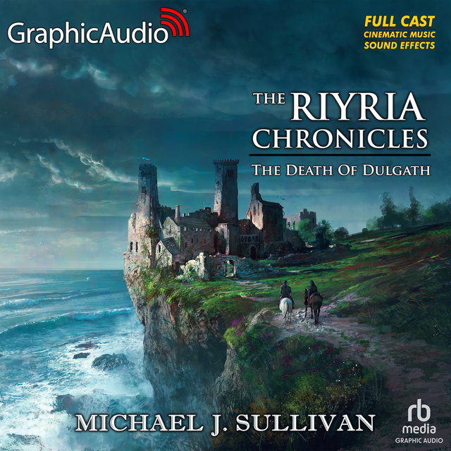 Michael J. Sullivan - The Death of Dulgath [Dramatized Adaptation]: The Riyria Chronicles 3
