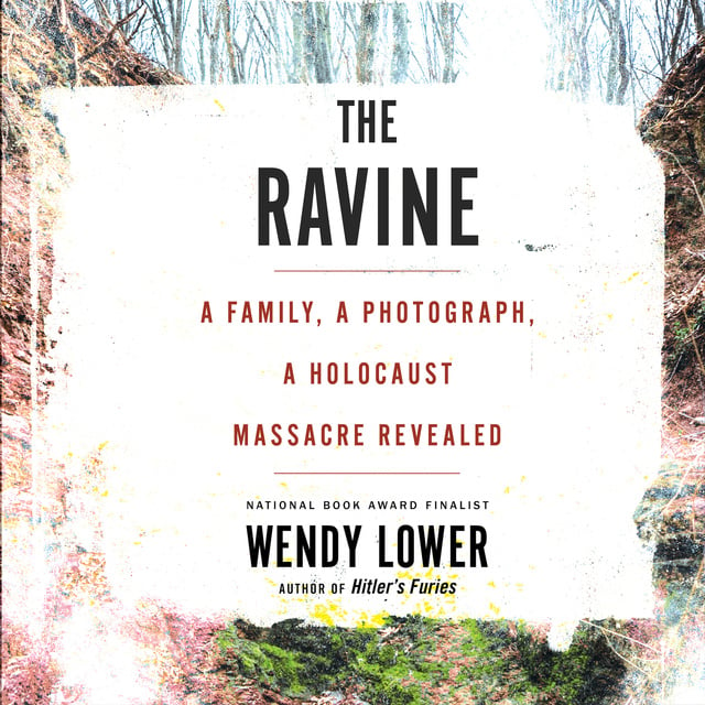 Wendy Lower - The Ravine