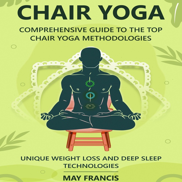 Chair Yoga: Comprehensive Guide to the Top Chair Yoga