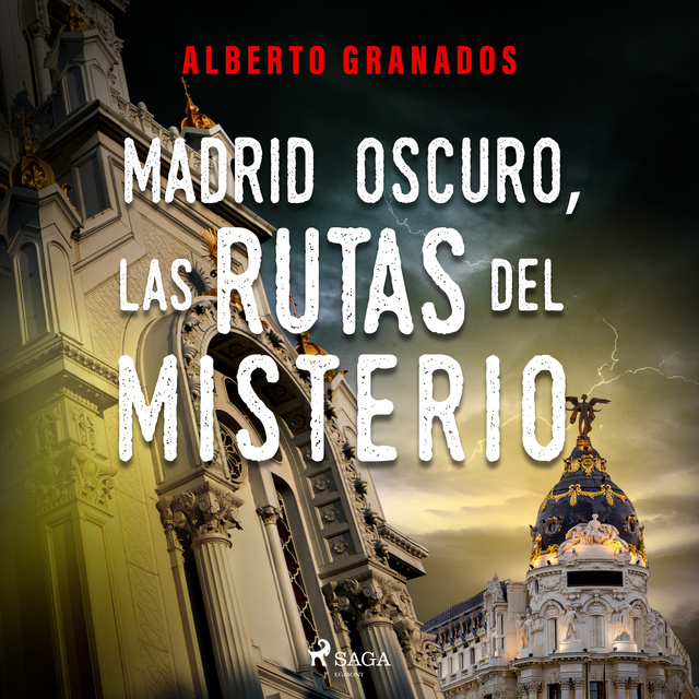 Alberto Granados Martinez - Madrid Oscuro, las rutas del misterio
