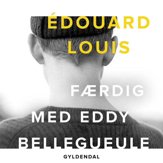 Édouard Louis - Færdig med Eddy Bellegueule
