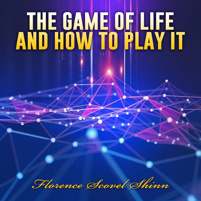 The Game of Life and How to Play it - Audiobook - Florence Scovel Shinn -  Storytel