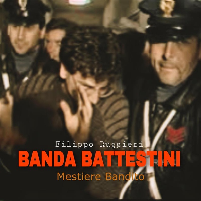 Filippo Ruggieri - Banda Battestini: Mestiere Bandito