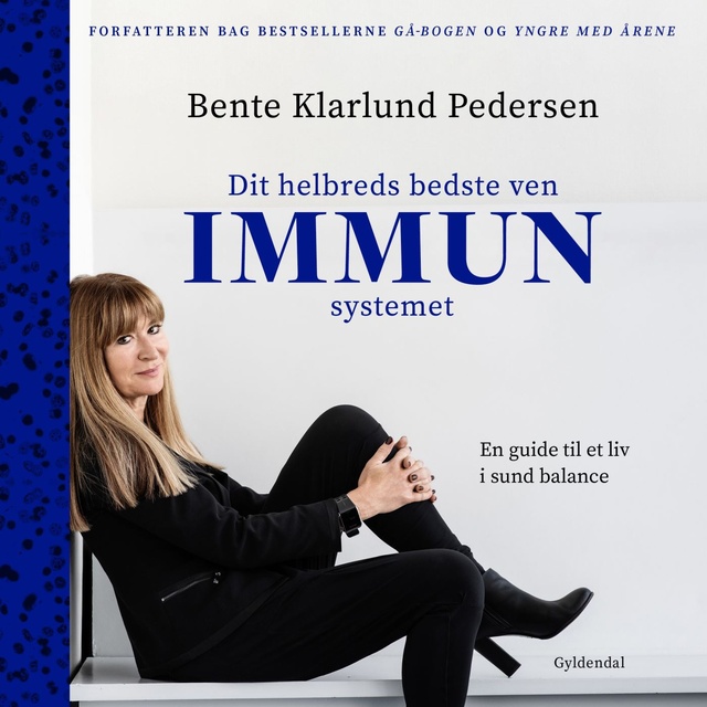 Bente Klarlund Pedersen - Dit helbreds bedste ven - immunsystemet: En guide til et liv i sund balance