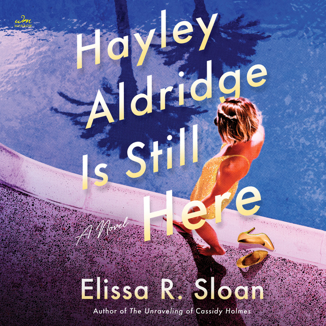 Elissa R. Sloan - Hayley Aldridge Is Still Here: A Novel