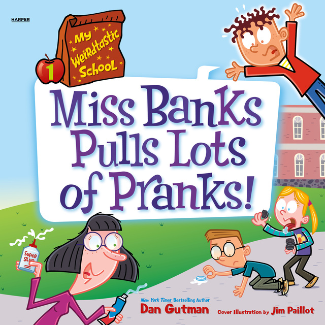 Dan Gutman - My Weirdtastic School #1: Miss Banks Pulls Lots of Pranks!
