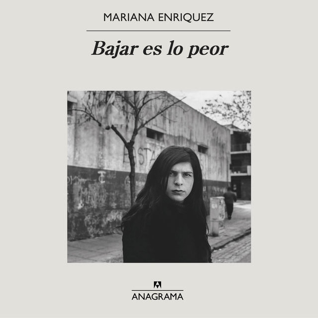 Mariana Enriquez - Bajar es lo peor