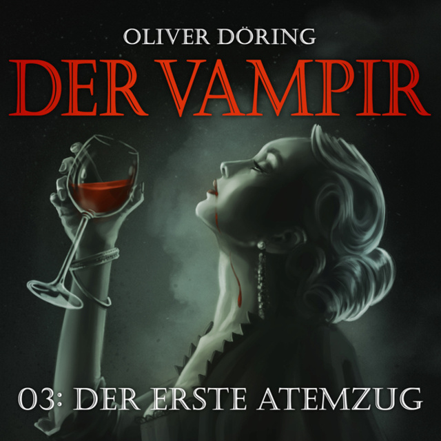 Oliver Döring - Der Vampir, Teil 3: Der erste Atemzug