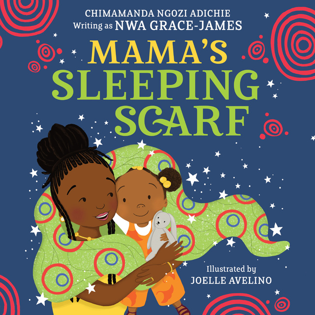 Chimamanda Ngozi Adichie - Mama’s Sleeping Scarf