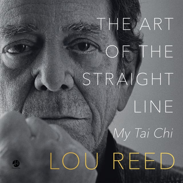 Lou Reed, Laurie Anderson - The Art of the Straight Line: My Tai Chi
