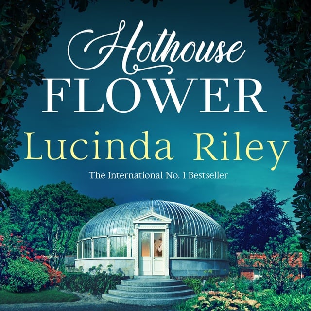 Lucinda Riley - Hothouse Flower