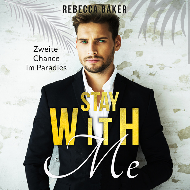 Rebecca Baker - Stay with me: Zweite Chance im Paradies