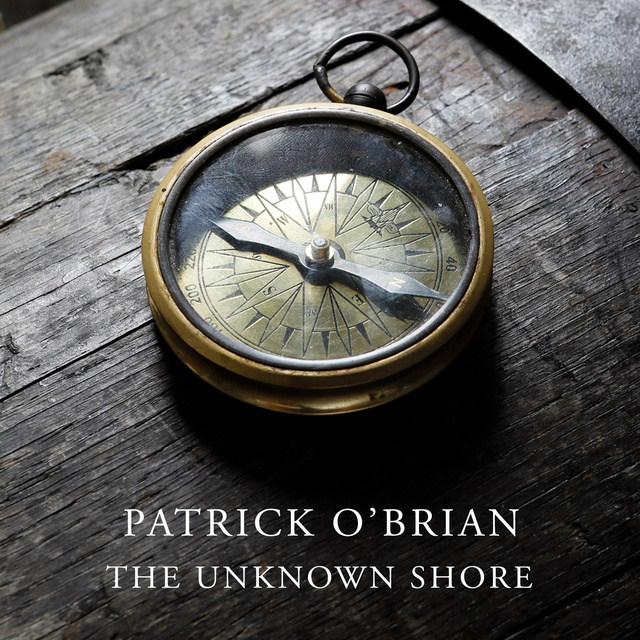 Patrick O’Brian - The Unknown Shore