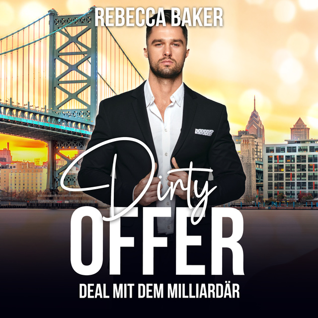 Rebecca Baker - Dirty Offer: Deal mit dem Milliardär