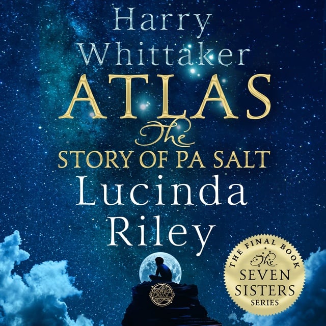 Lucinda Riley, Harry Whittaker - Atlas: The Story of Pa Salt