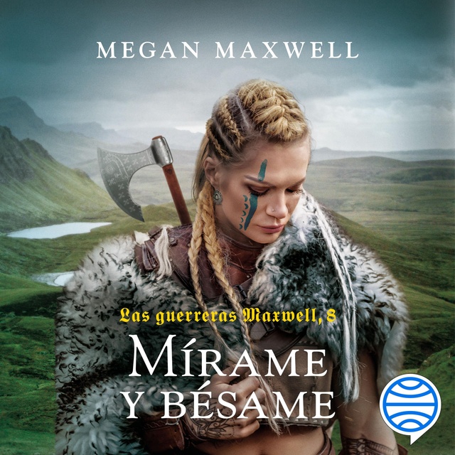 Megan Maxwell - Las guerreras Maxwell, 8. Mírame y bésame