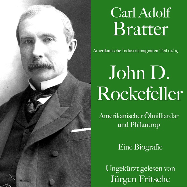 Carl Adolf Bratter: John D. Rockefeller. Amerikanischer Ölmilliardär und  Philantrop. Eine Biografie: Amerikanische Industriemagnaten - Audiolibro -  Carl Adolf Bratter - Storytel