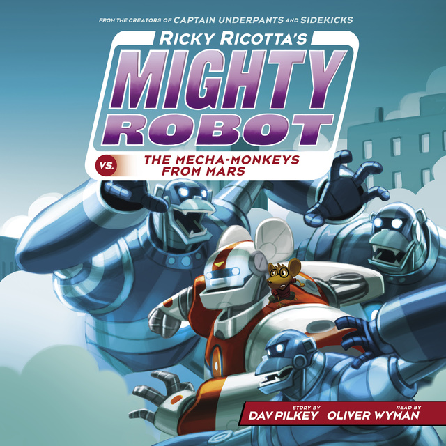 Dav Pilkey - Ricky Ricotta's Mighty Robot vs. the Mecha-Monkeys from Mars (Ricky Ricotta's Mighty Robot #4)