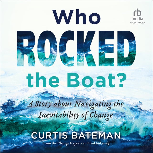 Curtis Bateman - Who Rocked the Boat?: A Story about Navigating the Inevitability of Change
