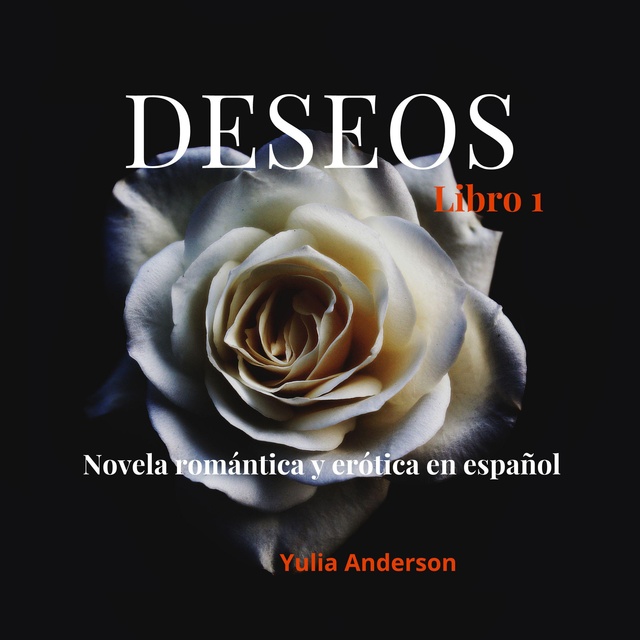 DESEOS: Novela romántica y erótica en español, libro 1 - Audiolibro - Yulia  Anderson - Storytel