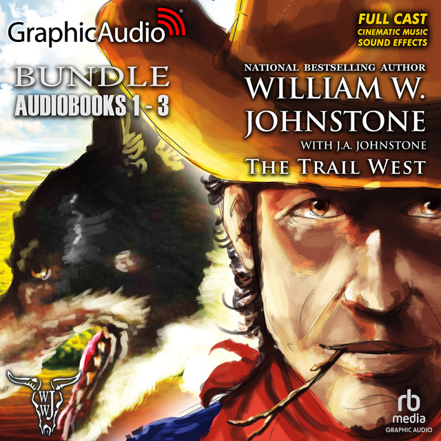 J.A. Johnstone, William W. Johnstone - The Trail West 1-3 Bundle [Dramatized Adaptation]