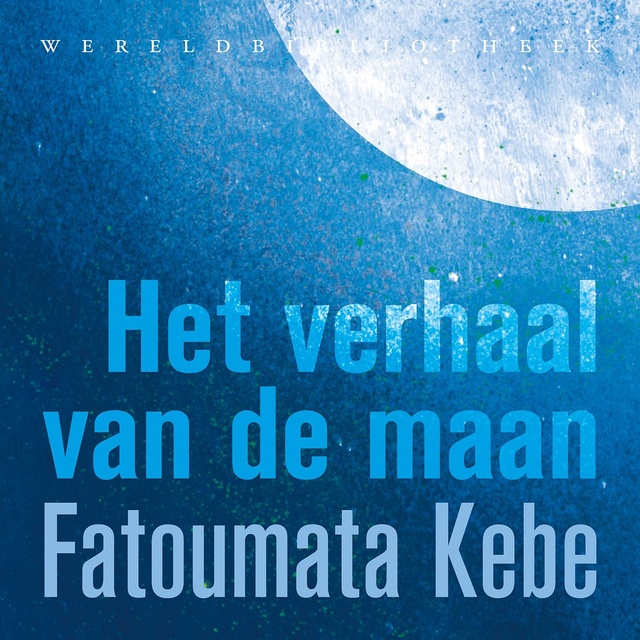 Fatoumata Kebe - Het verhaal van de maan: Van haar ontstaan tot de eerste maanlanding