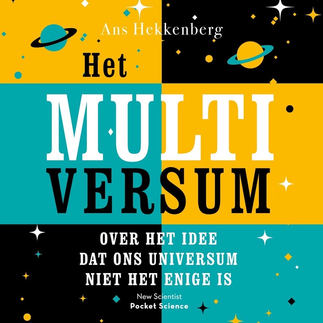 Ans Hekkenberg - Het multiversum: Over het idee dat ons universum niet het enige is