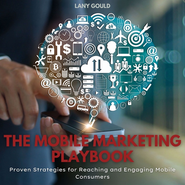 Lany Gould - The Mobile Marketing Playbook