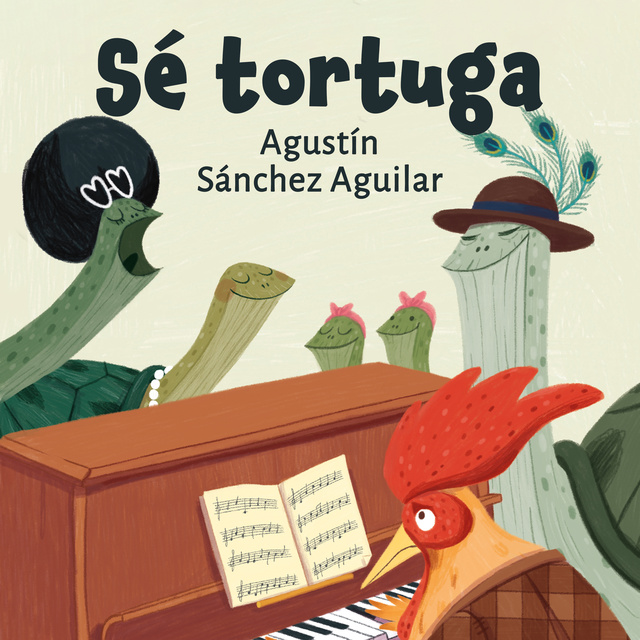 Agustín Sánchez Aguilar - Sé tortuga