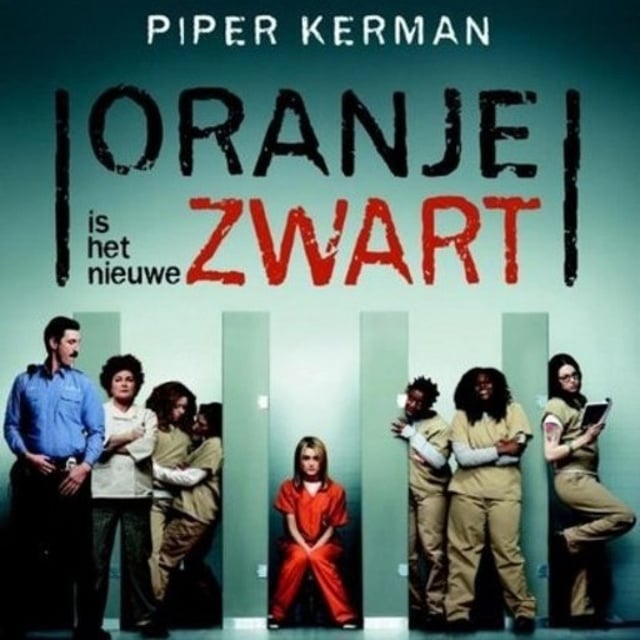 Piper Kerman - Oranje is het nieuwe zwart: Mijn jaar in een vrouwengevangenis