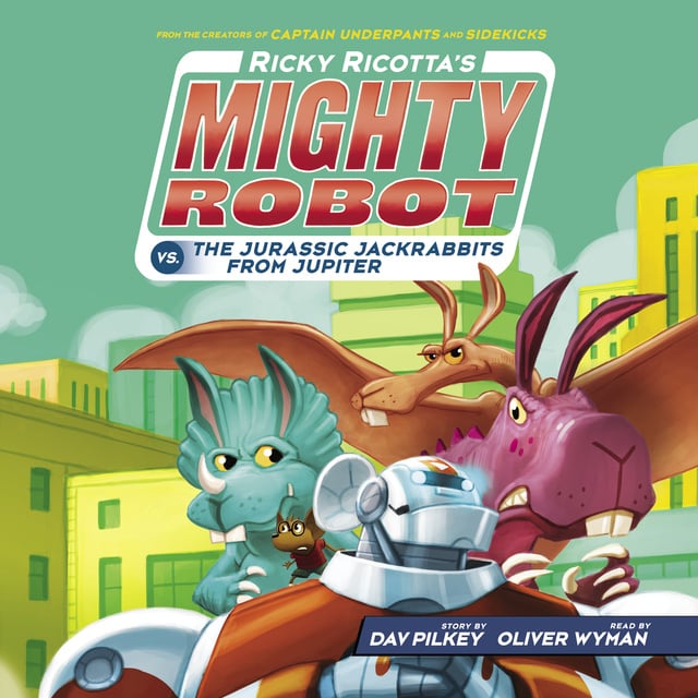 Dav Pilkey - Ricky Ricotta's Mighty Robot vs. the Jurassic Jackrabbits from Jupiter (Ricky Ricotta's Mighty Robot #5)