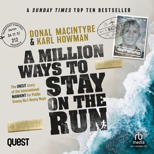 Karl Howman, Donal MacIntyre - A Million Ways to Stay on the Run: The uncut story of the international manhunt for public enemy no.1 Kenny Noye