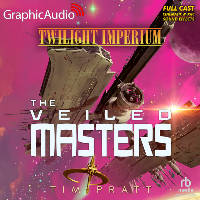 Tim Pratt - The Veiled Masters [Dramatized Adaptation]: Twilight Imperium 3